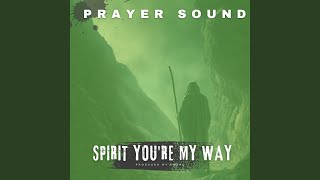 Spirit Youre My Way Prayer Sound [upl. by Atilem]