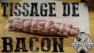 Tuto BBQ Faire un Tissage de Bacon [upl. by Nylarak169]