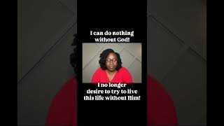 I can do nothing without God faithjourney seekfirst faith christian trust relationship [upl. by Keemahs798]