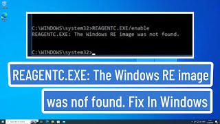 REAGENTCEXE The Windows RE image was not found Fix In Windows 11  10  RE Image was nof found [upl. by Nolly]