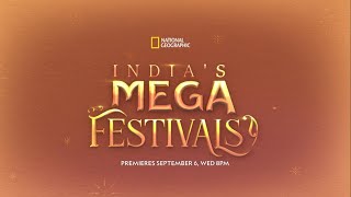 India’s Mega Festivals  Premiering 6th Sep 8PM  National Geographic [upl. by Nallak]