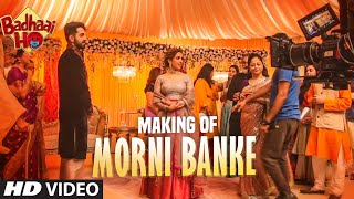 Making of Morni Banke  Badhaai Ho Ayushmann Khurrana Sanya Malhotra  Guru Randhawa Neha Kakkar [upl. by Stephan372]