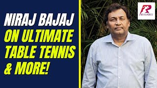 Empowering Indian Sports Niraj Bajaj on Ultimate Table Tennis amp More [upl. by Shear]