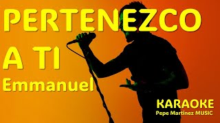 Pertenezco a ti Emmanuel Karaoke [upl. by Fotina]