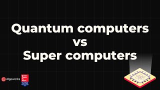 Quantum computers vs Super computers  Whats the difference  Algoworks [upl. by Amiel825]