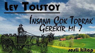 quotİnsana Çok Toprak Gerekir miquot Lev Tolstoy  sesli kitap İbrahim Eser [upl. by Aicekan]