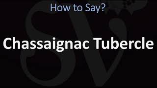 How to Pronounce Chassaignac Tubercle CORRECTLY [upl. by Wavell]