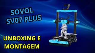 Sovol SV07PLUS Unboxing e Montagem  Minha Primeira Impressora 3D UpzitoBR [upl. by Stesha]