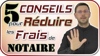 5 conseils pour réduire les frais de notaire [upl. by Arianna]