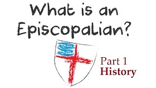 What is an Episcopalian Part 1  Church History [upl. by Angelis]