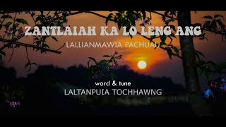 Lallianmawia Pachuau  ZANTLAIAH KA LO LENG ANG Lyric [upl. by Kroo34]