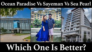 OCEAN PARADISE VS SAYEMAN VS SEA PEARL WHICH ONE IS BETTER  BEST HOTEL IN COXS BAZAR  MampA [upl. by Nuhsyar310]