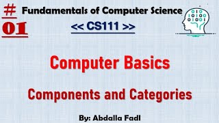 CS111 01  Computer Basics  Components and Categories  شرح بالعربي [upl. by Tirrell]