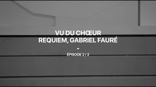 Vu du chœur  Le Requiem de Fauré 22 [upl. by Edee254]