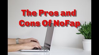 The Pros and Cons Of NoFap [upl. by Mera]