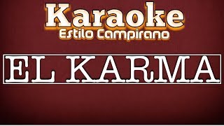 El Karma  Karaoke  Estilo Campirano [upl. by Adiehsar585]