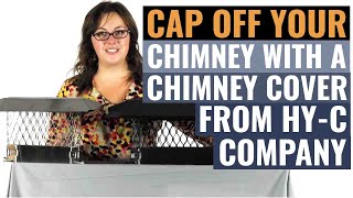 Cap Off Your Chimney With a Chimney Cover From HyC Company [upl. by Davie]