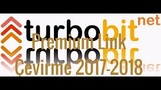 Turbobit Premium link çevirme güncel 2017 2018 GÜNCEL\HIZLI İNDİRME \u00100 LİNK GENERATÖR [upl. by Fi]