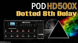 POD HD500X Dotted 8th DELAY Colcheia Pontuada Worship U2 Pink Floyd style [upl. by Suter435]