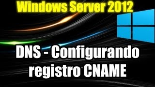 Windows Server 2012  DNS  Configurando registro CNAME [upl. by Clymer]