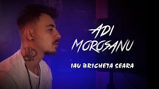 Adi Morosanu  Iau bricheta seara prodZamplerBeatz [upl. by Brittan462]