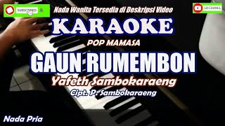 Yafeth Sambokaraeng  Gaun Rumembon Karaoke Nada Pria [upl. by Eiffe498]