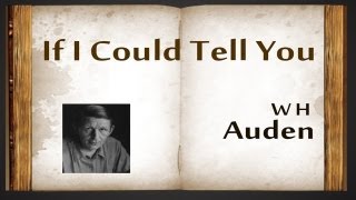 If I Could Tell You by W H Auden  Poetry Reading [upl. by Aillicirp]