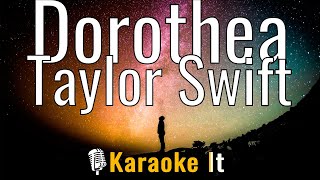 Dorothea  Taylor Swift Karaoke Version 4K [upl. by Sommer411]