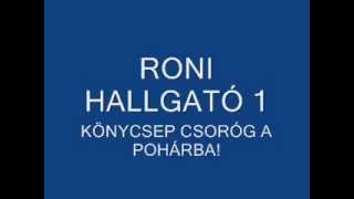 RONI HALLGATÓ 1 KÖNYCSEP [upl. by Bodnar]