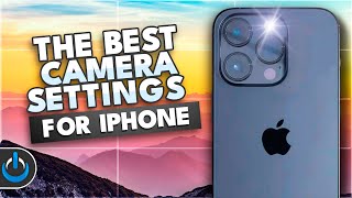 The Best Camera Settings for iPhone [upl. by Canotas]