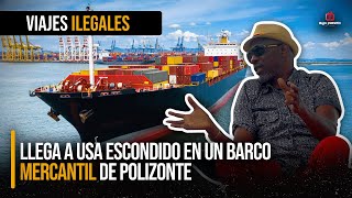 LLEGA ILEGAL A LOS ESTADOS UNIDOS METIDO EN UN BARCO MERCANTIL VARIOS DÍAS EN ALTA MAR  CUENTA TODO [upl. by Hannaoj]