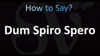 How to Pronounce Dum Spiro Spero Correctly [upl. by Nnewg]