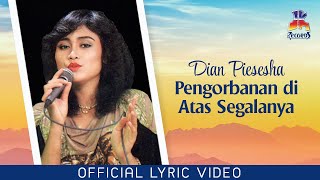 Dian Piesesha  Pengorbanan Di Atas Segalanya Official Lyric Video [upl. by Nitaf]