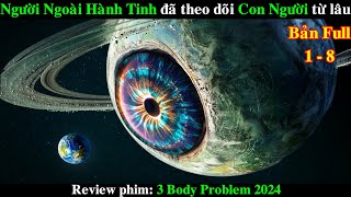 Người Ngoài Hành Tinh đã tìm thấy Con Người từ Lâu  REVIEW PHIM Bài toán 3 Vật Thể 2024 [upl. by Ierdna]