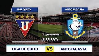 LIGA DE QUITO VS ANTOFAGASTA  EN VIVO COPA CONMEBOL SUDAMERICANA  FORMATO RADIO [upl. by Nidla]