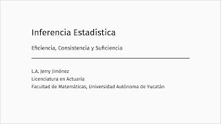 Inferencia Estadística C9 Eficiencia Consistencia y Suficiencia [upl. by Rumit]