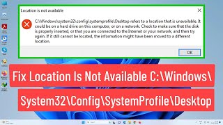 Fix Location Is Not Available C\Windows\system32\config\systemprofile\Desktop Is Unavailable Error [upl. by Justis]