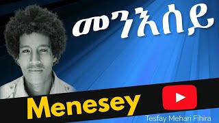 Eritrean music Menesey By Tesfay Mehari Fihira መንእሰይ ብተስፋይ መሓሪ ፍሒራ [upl. by Cirdor]