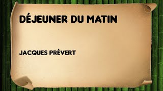 Déjeuner du matin  Jacques Prévert [upl. by Atoked]