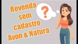 Como REVENDER AVON e NATURA com o NOME SUJO  ABERTURA de Pedidos NATURA [upl. by Namzed201]