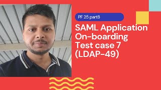 SAML Application onboarding Test case 7Ldap49  PingFederate Complete course  PF 25 part8 [upl. by Shelbi577]