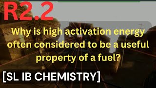 R22 Why is high activation energy considered to be a useful property of a fuel SL IB CHEMISTRY [upl. by Alliuqet]