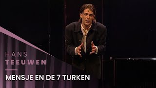 Hans Teeuwen  Mensje En De Zeven Turken  Hard en Zielig [upl. by Acinad]