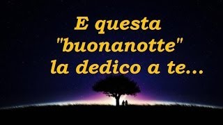 Canzoni della buonanotte  quotE questa buonanotte la dedico a tequot canzoni italiane 2014 [upl. by Lena422]