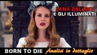 Lana Del Rey e gli Illuminati  Born to die Analisi in dettaglio [upl. by Eelydnarb]