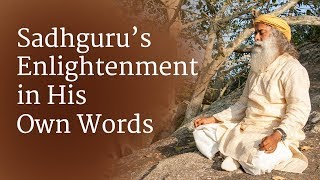 Sadhgurus Enlightenment  In His Own Words [upl. by Wiltsey199]