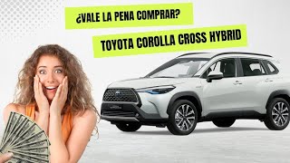 ✅¿Vale la pena COMPRAR la Toyota COROLLA CROSS HYBRID🥳 [upl. by Ruelle]