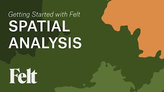 Getting Started with Felt 46  Spatial Analysis [upl. by Eidac183]