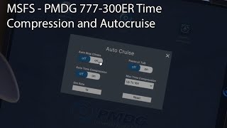 MSFS  PMDG 777300ER Time Compression and Autocruise [upl. by Suter]