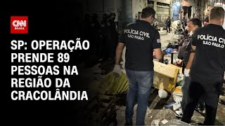 SP operação prende 89 pessoas na região da Cracolândia  LIVE CNN [upl. by Navets]